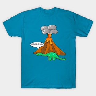 Dinosaur Volcano - Funny Dinosaur T-Shirt